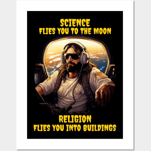 Science flies you to the moon, religion flies you into buildings Wall Art by Popstarbowser